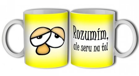 Hrnek Rozumím, ale seru na to!